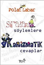SIARADAN SÖYLEMLERE KARİZMATİK CEVAPLAR
